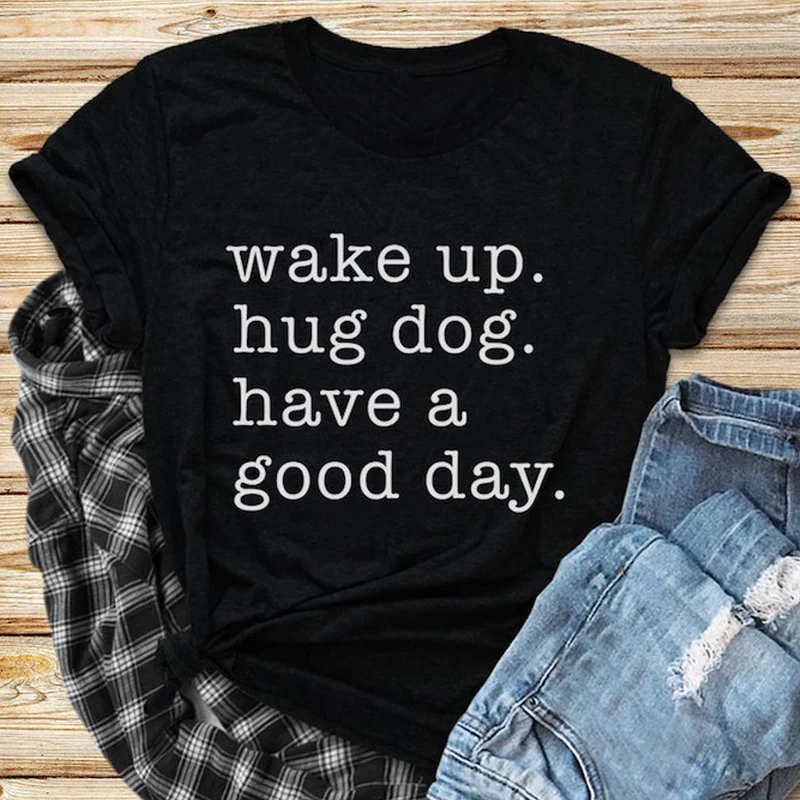 Uyandırma Kucaklama Köpek İyi Günler T-shirt Komik Köpek Anne Hediye Tshirt Giyim Kadın Kısa Kollu Mutlu Hafta Sonu Tee Gömlek Üst